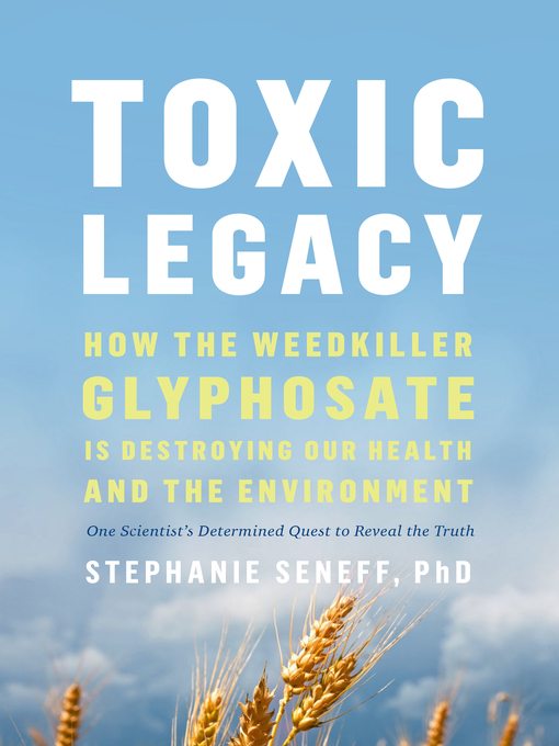 Title details for Toxic Legacy by Stephanie Seneff - Available